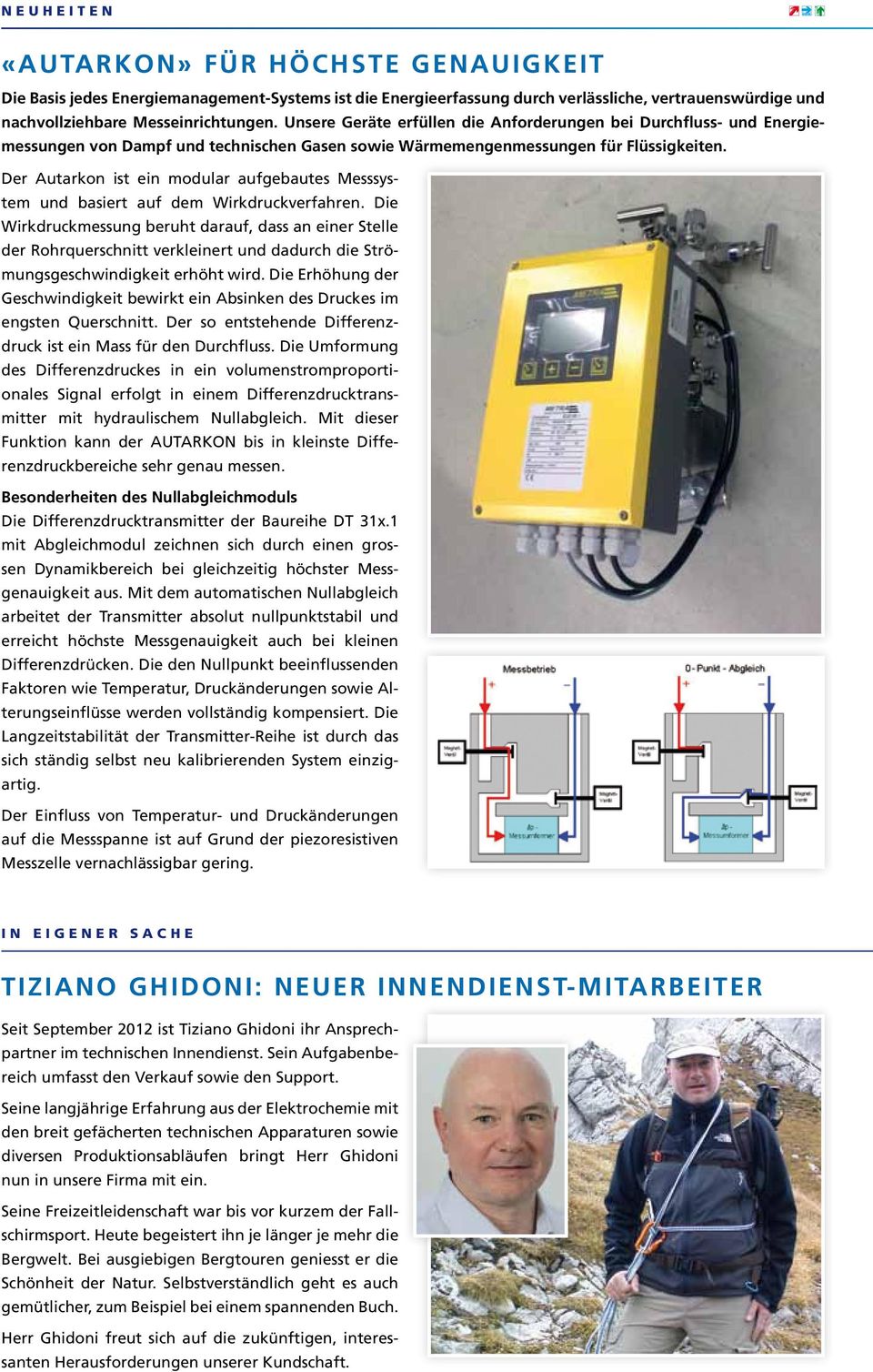 Der Autarkon ist ein modular aufgebautes Messsystem und basiert auf dem Wirkdruckverfahren.