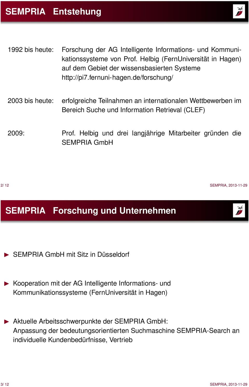 de/forschung/ 2003 bis heute: erfolgreiche Teilnahmen an internationalen Wettbewerben im Bereich Suche und Information Retrieval (CLEF) 2009: Prof.