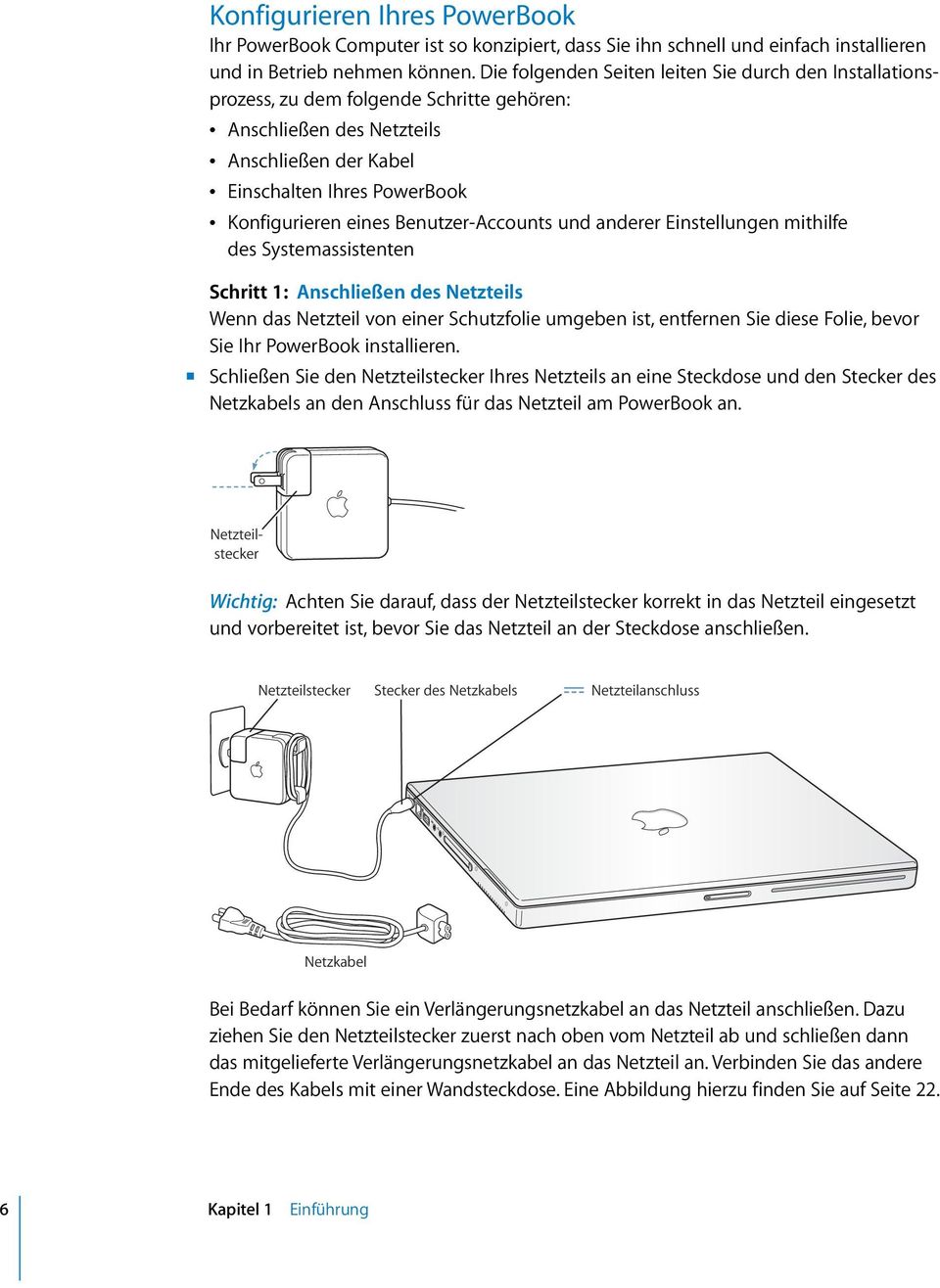 eines Benutzer-Accounts und anderer Einstellungen mithilfe des Systemassistenten Schritt 1: Anschließen des Netzteils Wenn das Netzteil von einer Schutzfolie umgeben ist, entfernen Sie diese Folie,