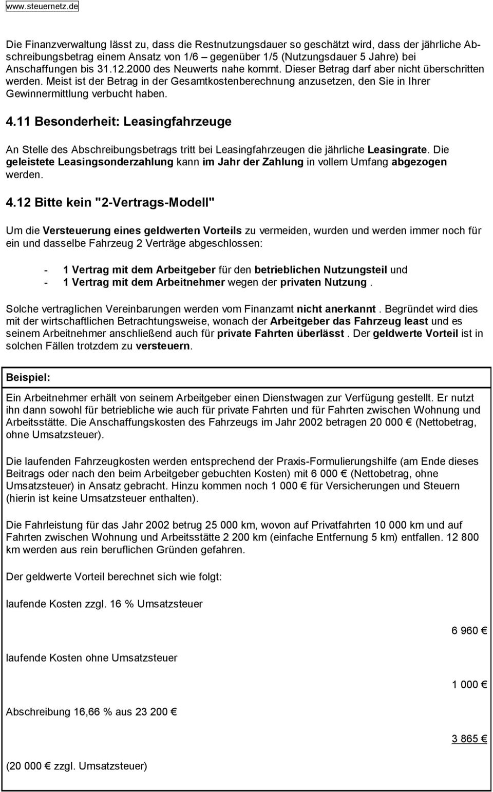 11 Besonderheit: Leasingfahrzeuge An Stelle des Abschreibungsbetrags tritt bei Leasingfahrzeugen die jährliche Leasingrate.