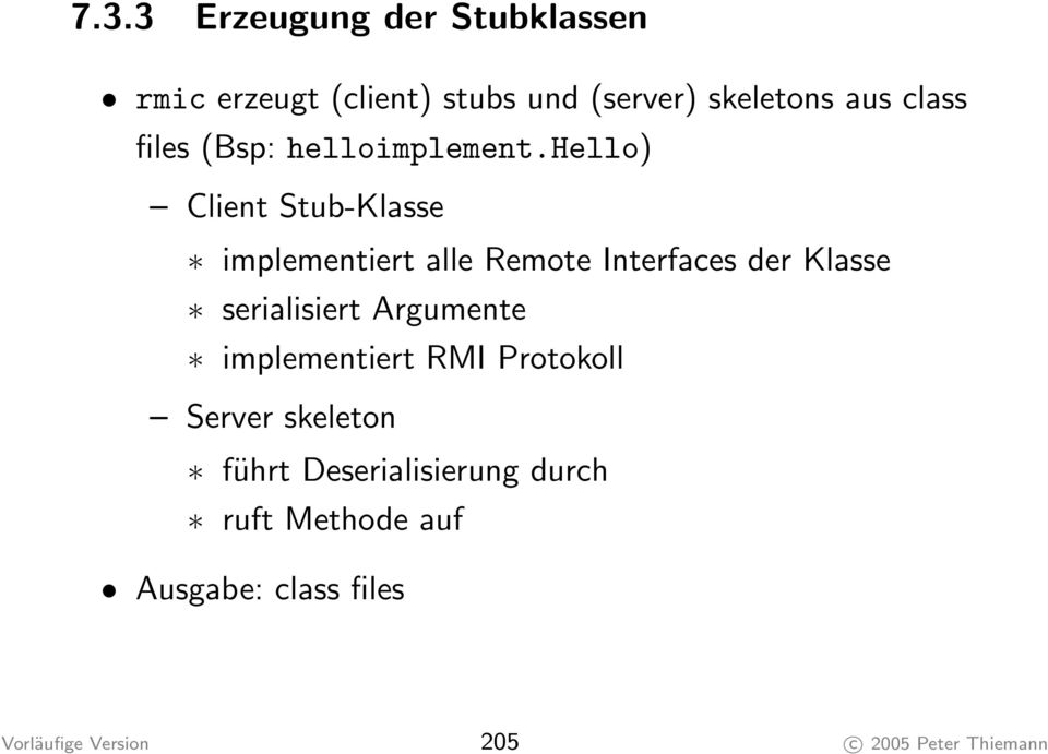 hello) Client Stub-Klasse implementiert alle Remote Interfaces der Klasse serialisiert