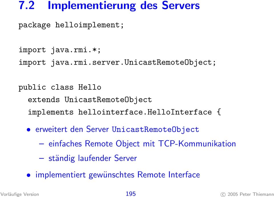 hellointerface { erweitert den Server UnicastRemoteObject einfaches Remote Object mit