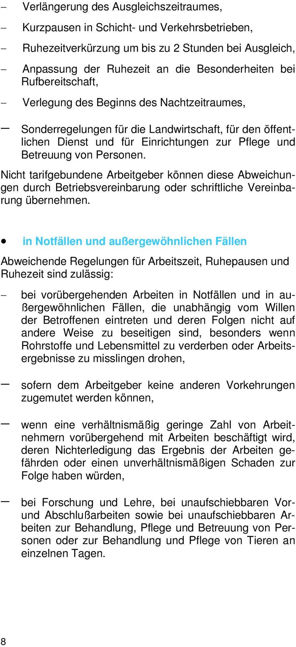 Nicht tarifgebundene Arbeitgeber können diese Abweichun- durch Betriebsvereinbarung oder schriftliche Vereinba- gen rung übernehmen.