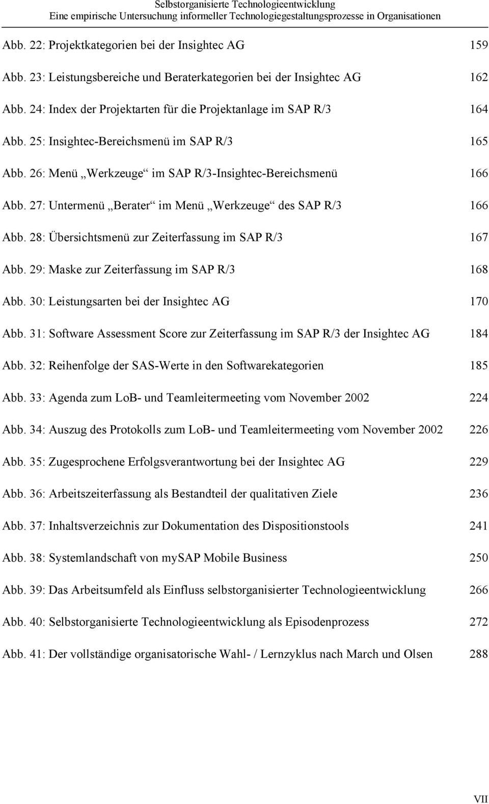 28: Übersichtsmenü zur Zeiterfassung im SAP R/3 167 Abb. 29: Maske zur Zeiterfassung im SAP R/3 168 Abb. 30: Leistungsarten bei der Insightec AG 170 Abb.