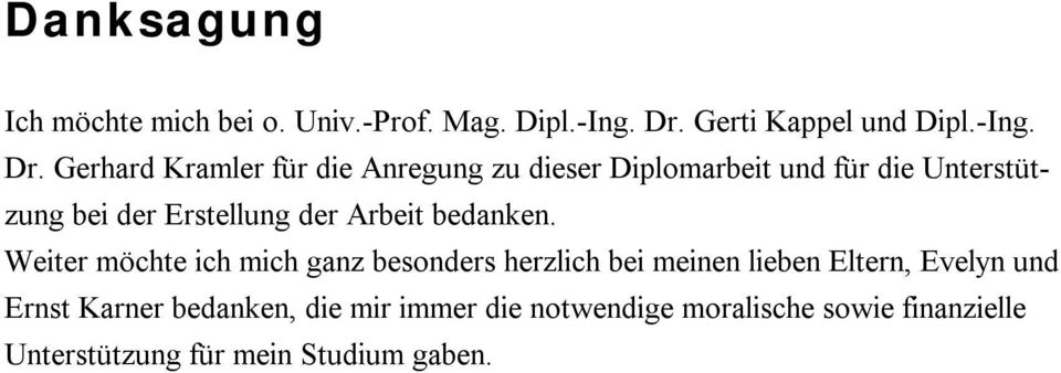 Gerhard Kramler für die Anregung zu dieser Diplomarbeit und für die Unterstützung bei der Erstellung der