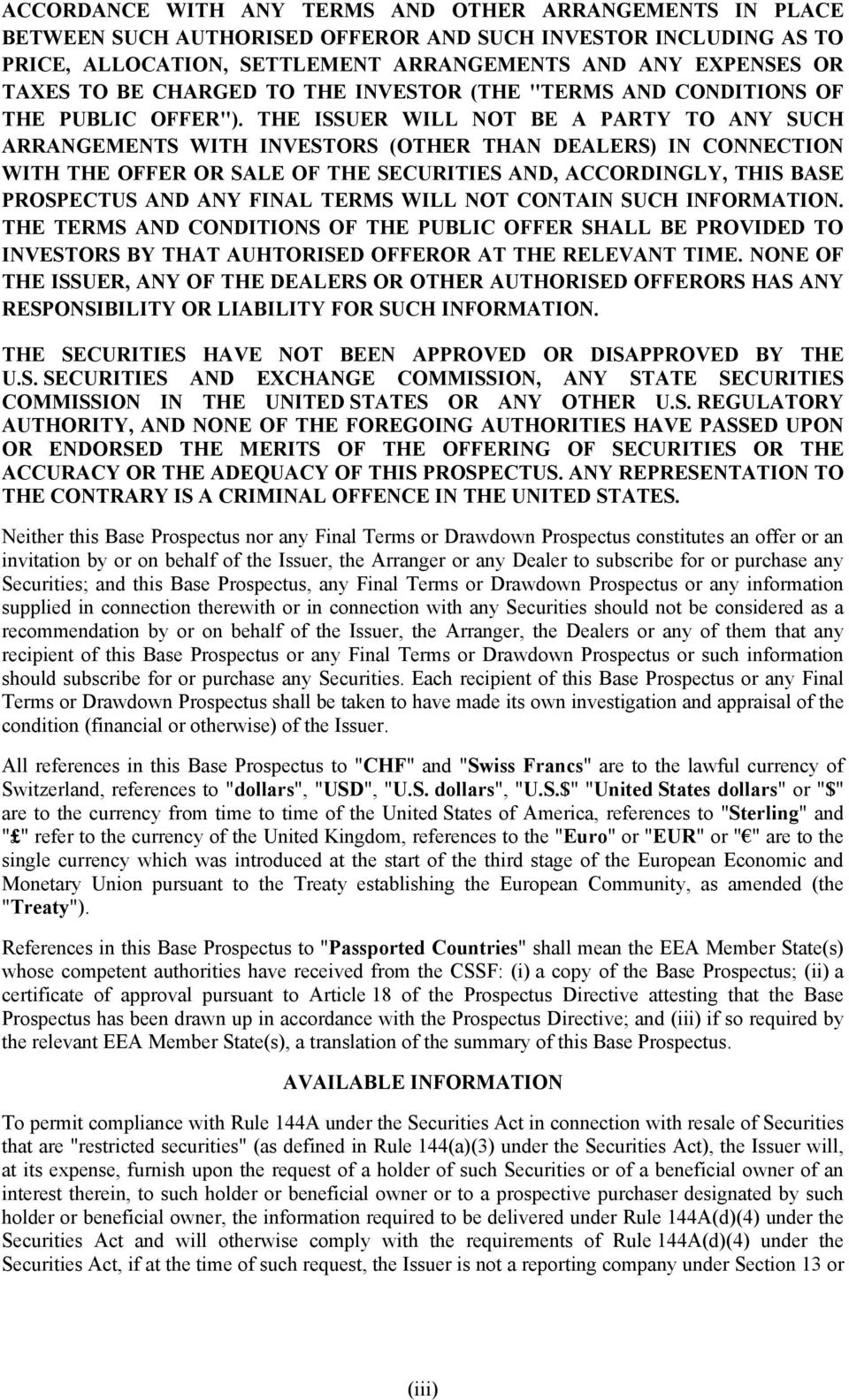 THE ISSUER WILL NOT BE A PARTY TO ANY SUCH ARRANGEMENTS WITH INVESTORS (OTHER THAN DEALERS) IN CONNECTION WITH THE OFFER OR SALE OF THE SECURITIES AND, ACCORDINGLY, THIS BASE PROSPECTUS AND ANY FINAL