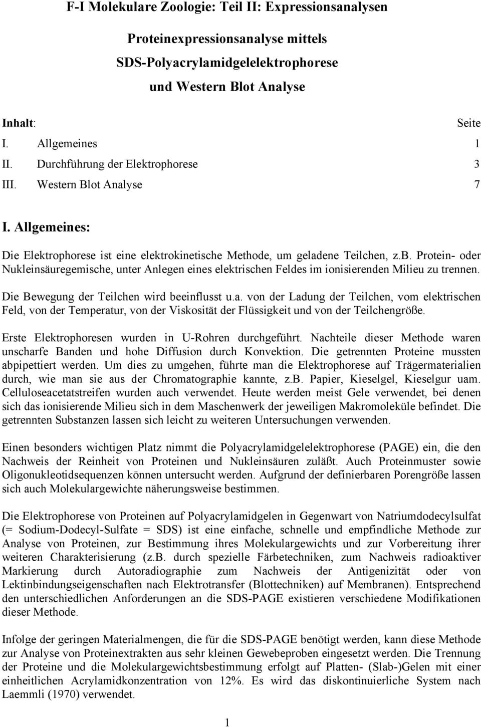 Protein- oder Nukleinsäuregemische, unter Anlegen eines elektrischen Feldes im ionisierenden Milieu zu trennen. Die Bewegung der Teilchen wird beeinflusst u.a.