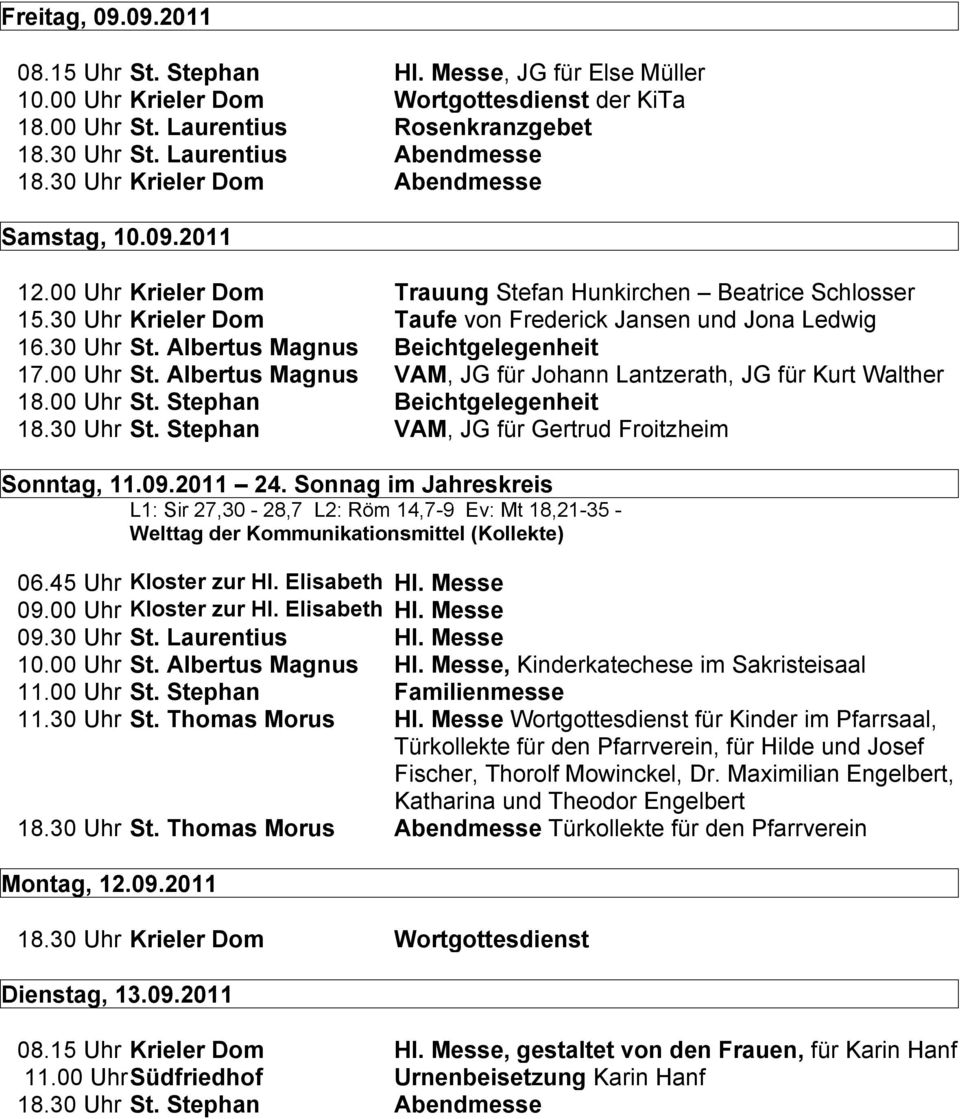 Albertus Magnus Beichtgelegenheit 17.00 Uhr St. Albertus Magnus VAM, JG für Johann Lantzerath, JG für Kurt Walther 18.00 Uhr St. Stephan Beichtgelegenheit 18.30 Uhr St.