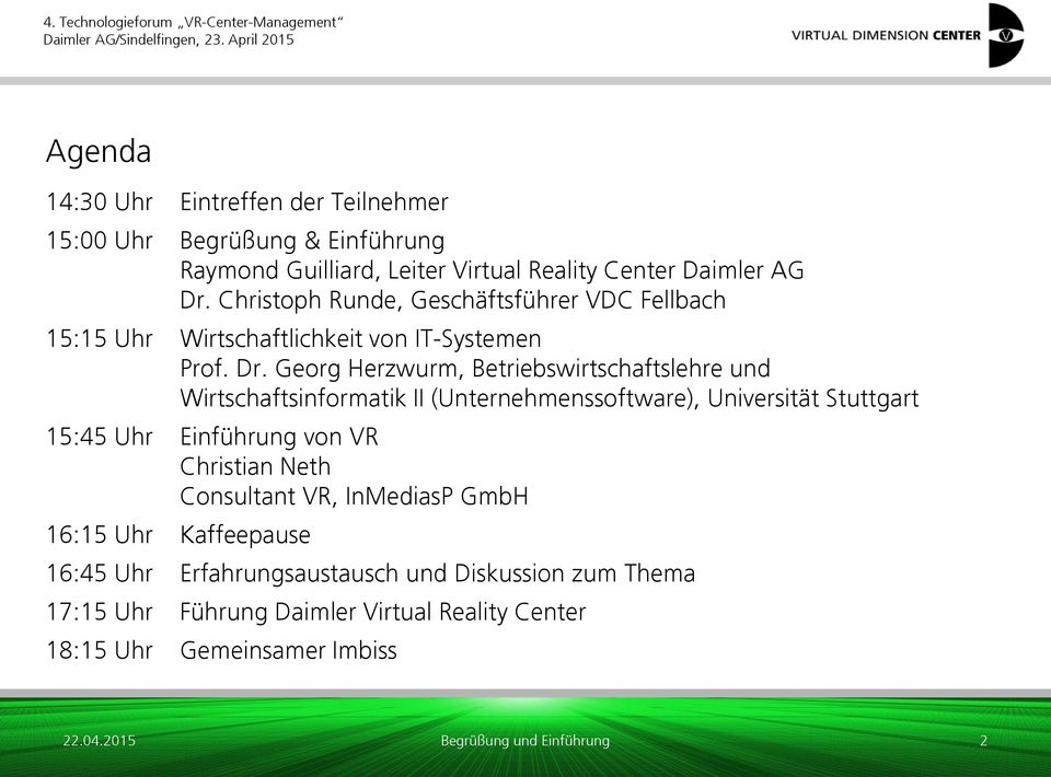 Georg Herzwurm, Betriebswirtschaftslehre und Wirtschaftsinformatik II (Unternehmenssoftware), Universität Stuttgart 15:45 Uhr Einführung von VR Christian