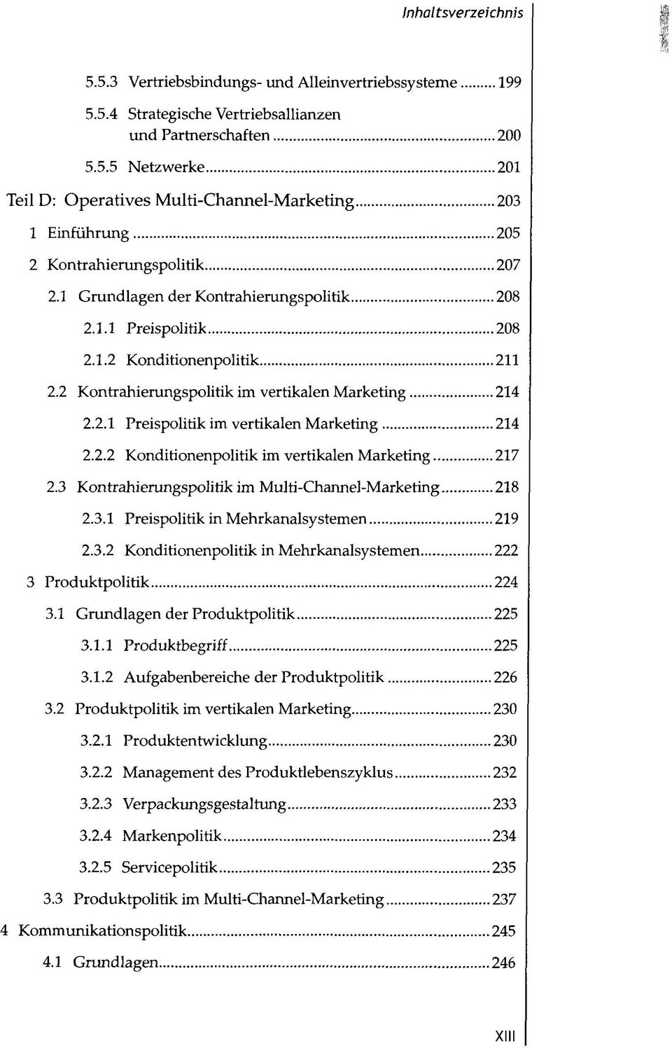 3 Kontrahierungspolitik im Multi-Channel-Marketing 218 2.3.1 Preispolitik in Mehrkanalsystemen 219 2.3.2 Konditionenpolitik in Mehrkanalsystemen 222 3 Produktpolitik 224 3.