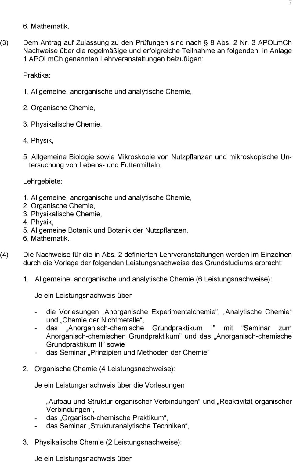 Allgemeine, anorganische und analytische Chemie, 2. Organische Chemie, 3. Physikalische Chemie, 4. Physik, 5.