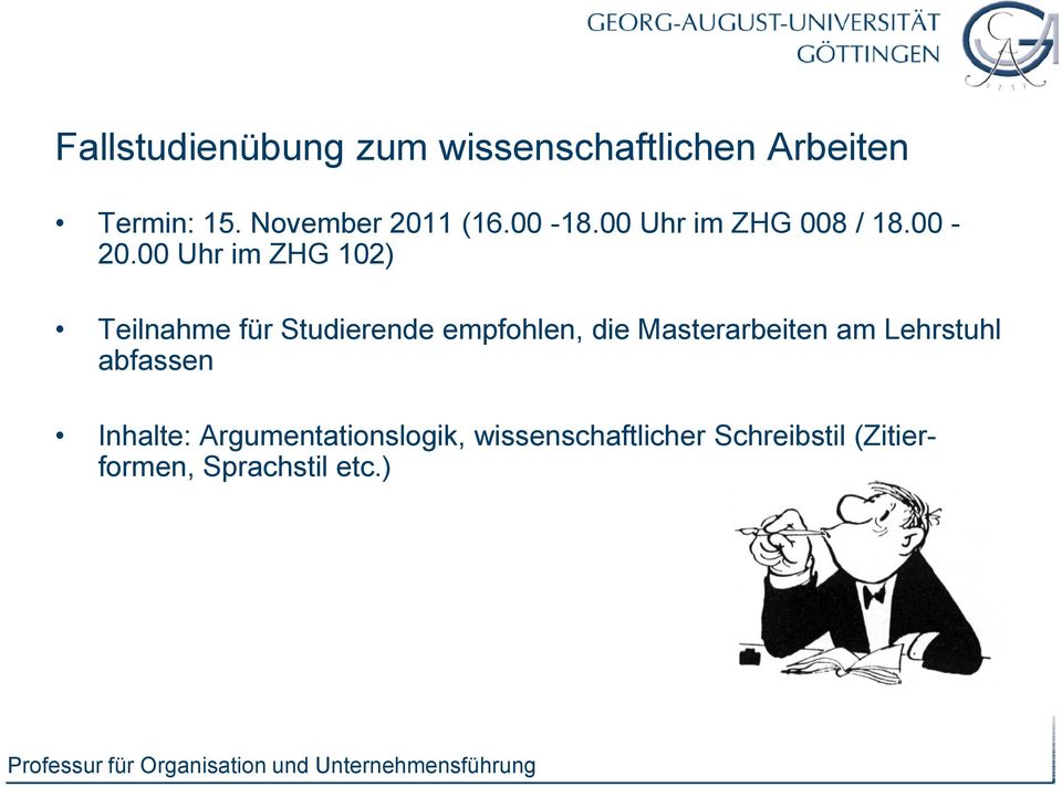 00 Uhr im ZHG 102) Teilnahme für Studierende empfohlen, die Masterarbeiten