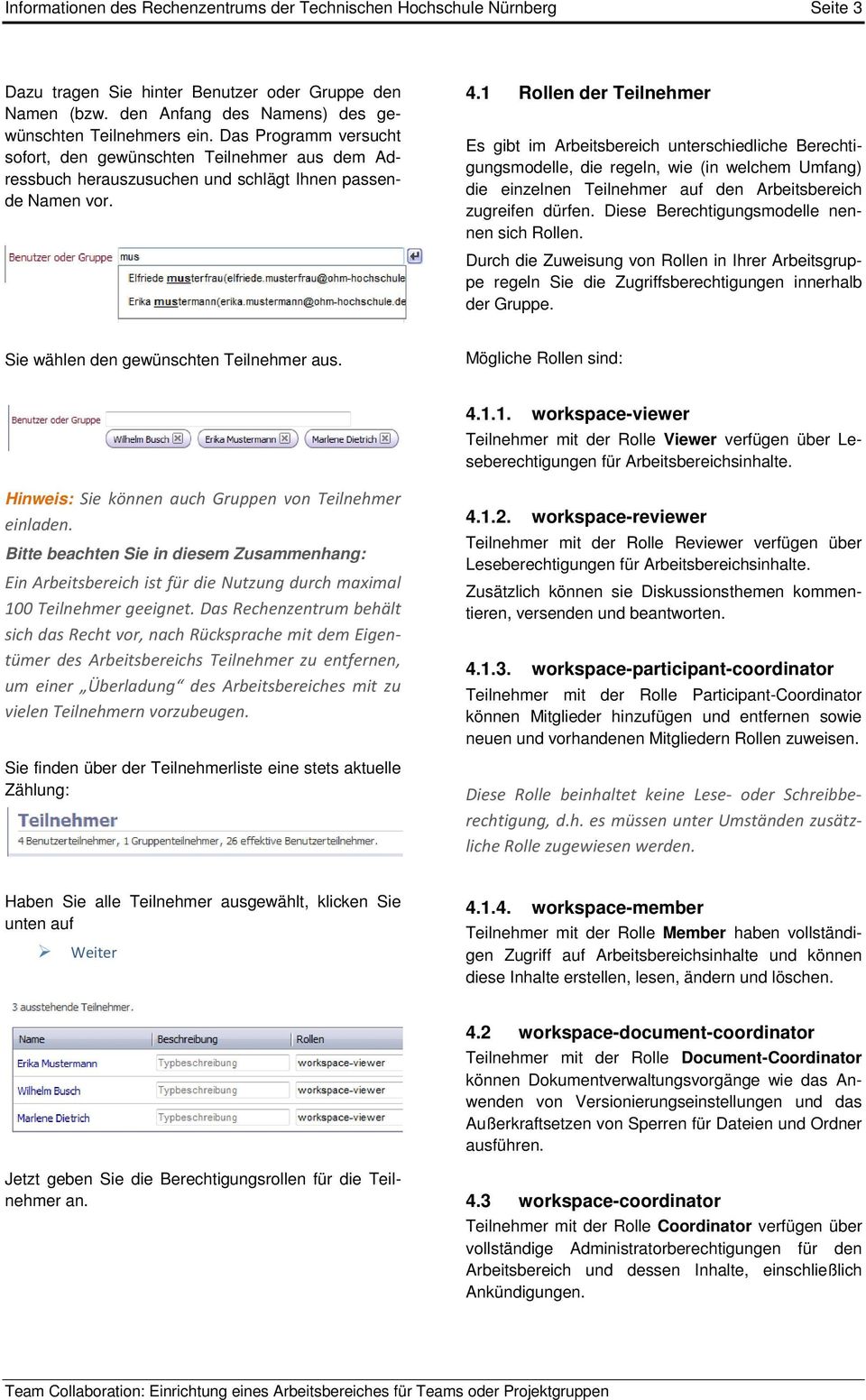 1 Rollen der Teilnehmer Es gibt im Arbeitsbereich unterschiedliche Berechtigungsmodelle, die regeln, wie (in welchem Umfang) die einzelnen Teilnehmer auf den Arbeitsbereich zugreifen dürfen.