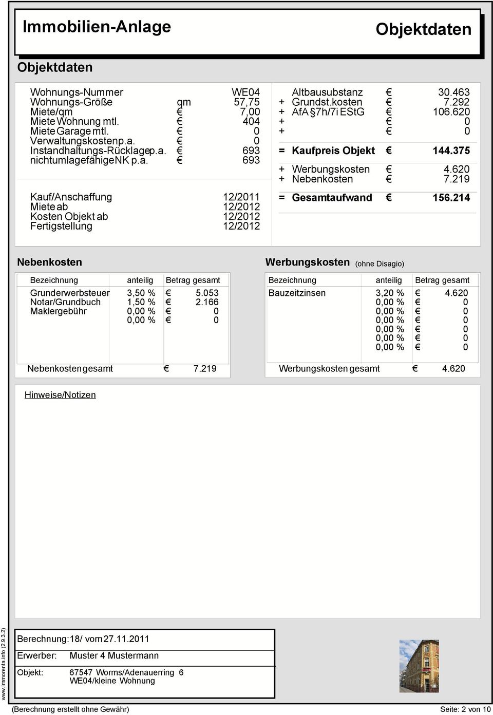 24 Werbungskosten (ohne Disagio) Bezeichnung anteilig Betrag gesamt Bezeichnung anteilig Betrag gesamt Grunderwerbsteuer Notar/Grundbuch Maklergebühr 3,5 %,5 %, %, % 5.53 2.