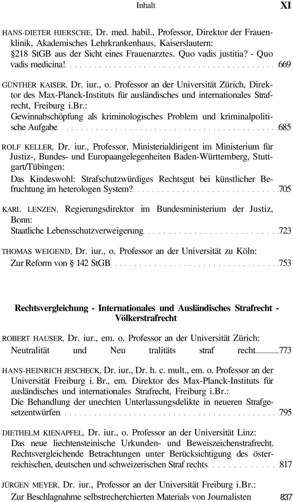: Gewinnabschöpfung als kriminologisches Problem und kriminalpolitische Aufgabe 685 ROLF KELLER, Dr. iur.