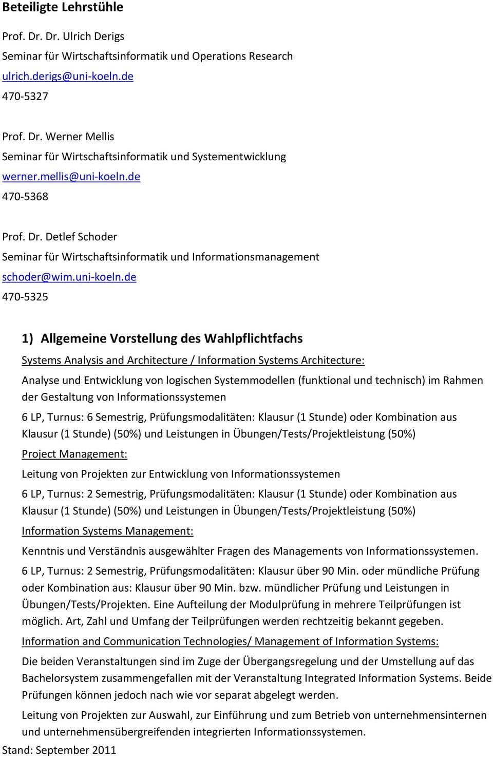 de 470-5368 Prof. Dr. Detlef Schoder Seminar für Wirtschaftsinformatik und Informationsmanagement schoder@wim.uni-koeln.