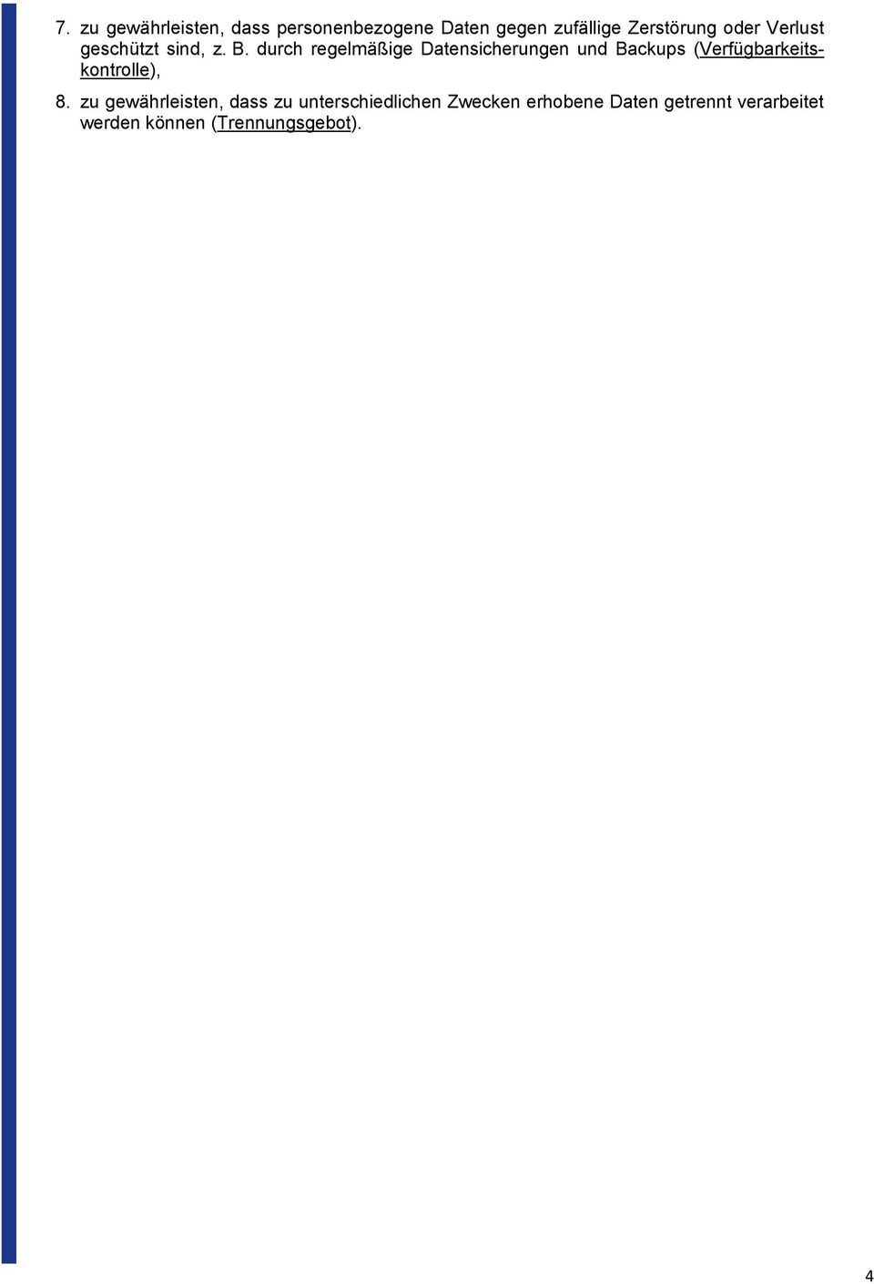 durch regelmäßige Datensicherungen und Backups (Verfügbarkeitskontrolle), 8.