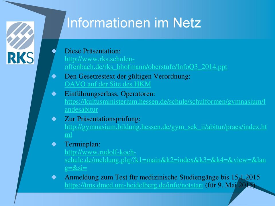 de/schule/schulformen/gymnasium/l andesabitur Zur Präsentationsprüfung: http://gymnasium.bildung.hessen.de/gym_sek_ii/abitur/praes/index.