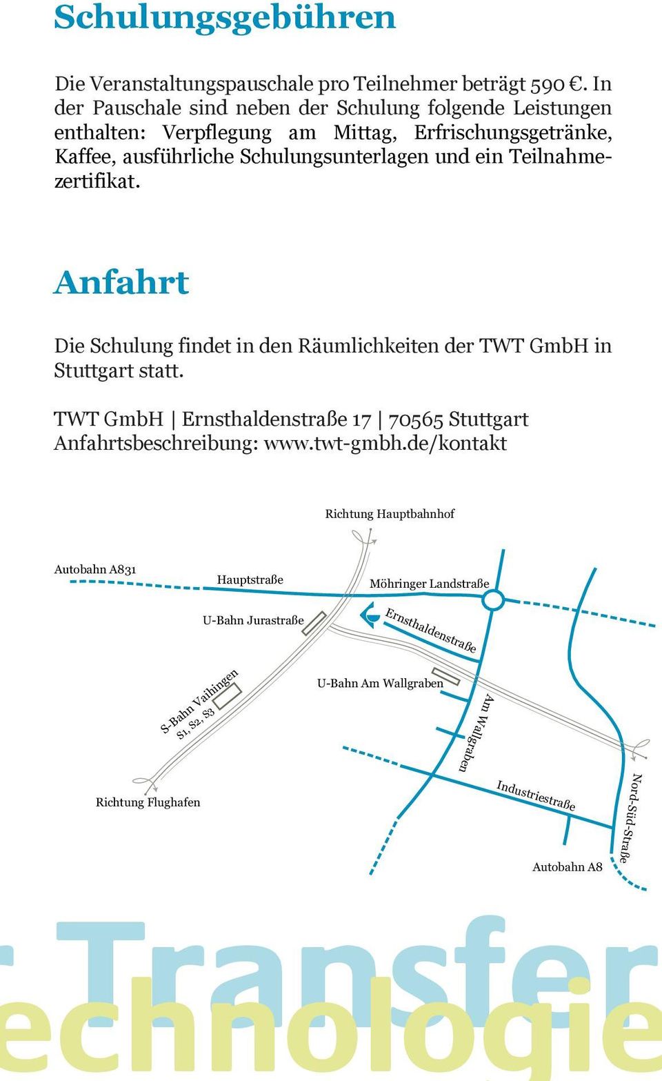 Teilnahmezertifikat. Anfahrt Die Schulung findet in den Räumlichkeiten der TWT GmbH in Stuttgart statt.