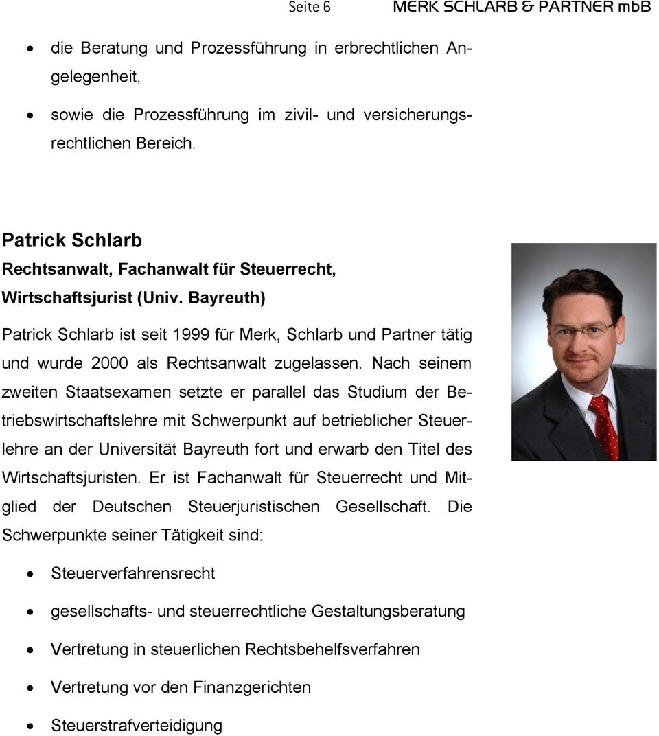 Bayreuth) Patrick Schlarb ist seit 1999 für Merk, Schlarb und Partner tätig und wurde 2000 als Rechtsanwalt zugelassen.