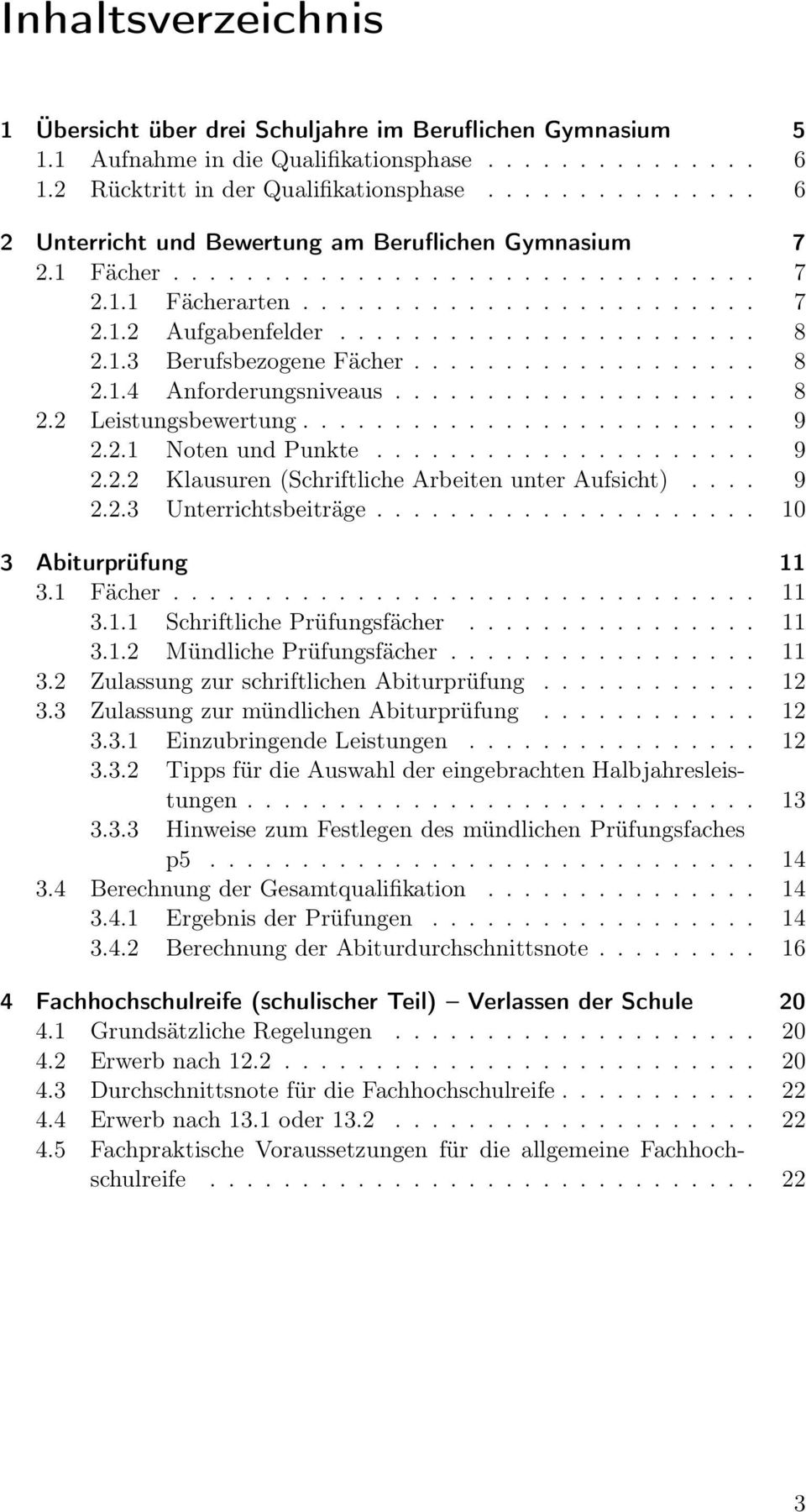 1.3 Berufsbezogene Fächer................... 8 2.1.4 Anforderungsniveaus.................... 8 2.2 Leistungsbewertung......................... 9 2.2.1 Noten und Punkte..................... 9 2.2.2 Klausuren (Schriftliche Arbeiten unter Aufsicht).