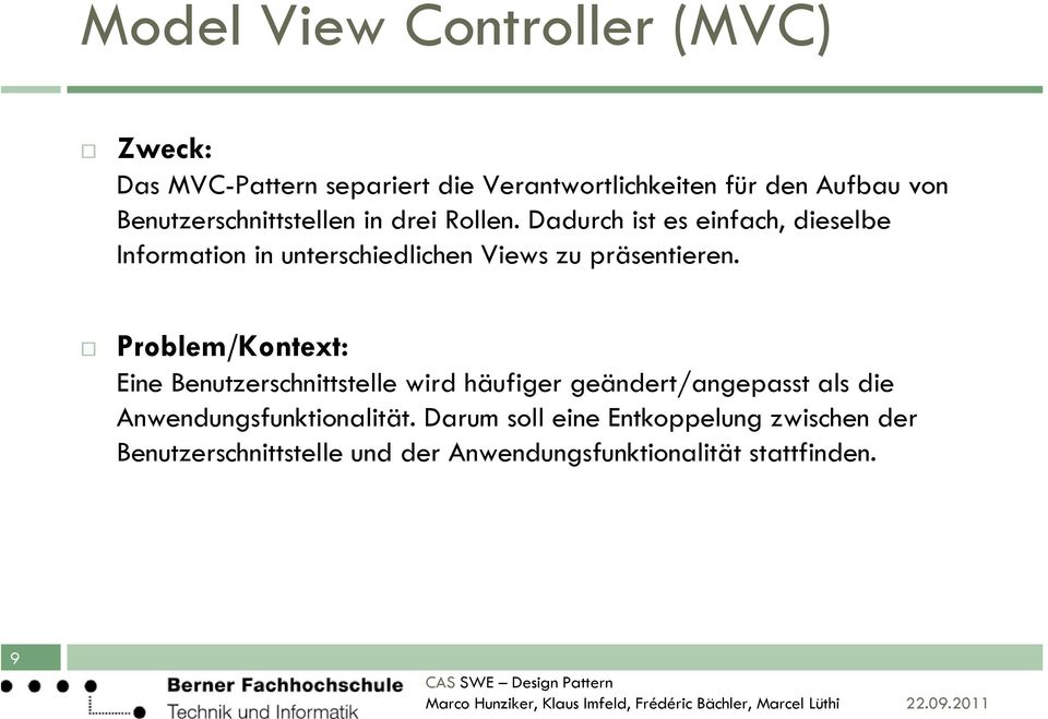 Dadurch ist es einfach, dieselbe Information in unterschiedlichen Views zu präsentieren.