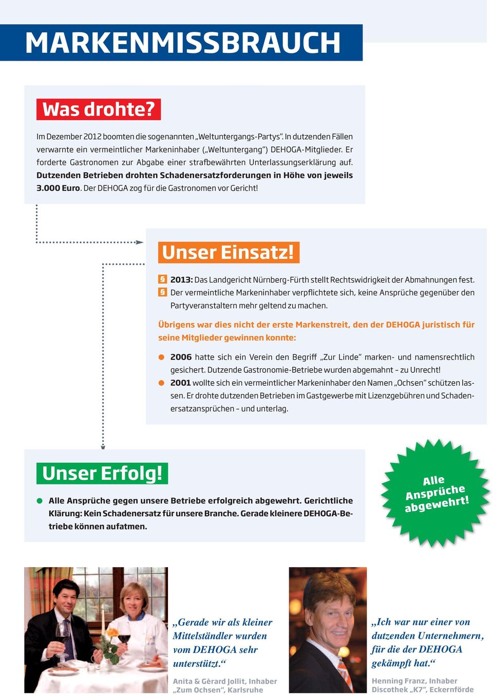 Der DEHOGA zog für die Gastronomen vor Gericht! 2013: Das Landgericht Nürnberg-Fürth stellt Rechtswidrigkeit der Abmahnungen fest.