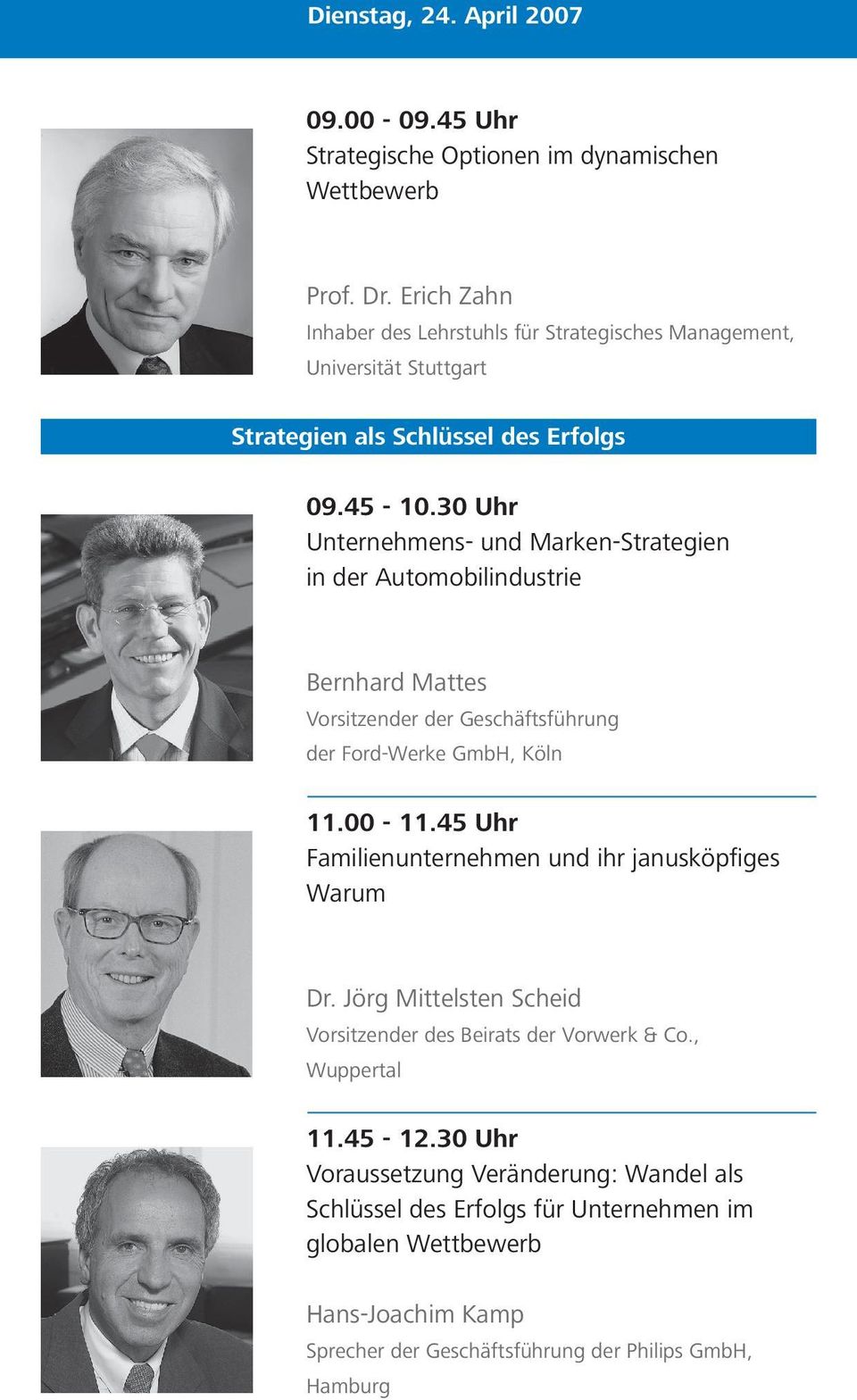 30 Uhr Unternehmens- und Marken-Strategien in der Automobilindustrie Bernhard Mattes Vorsitzender der Geschäftsführung der Ford-Werke GmbH, Köln 11.00-11.