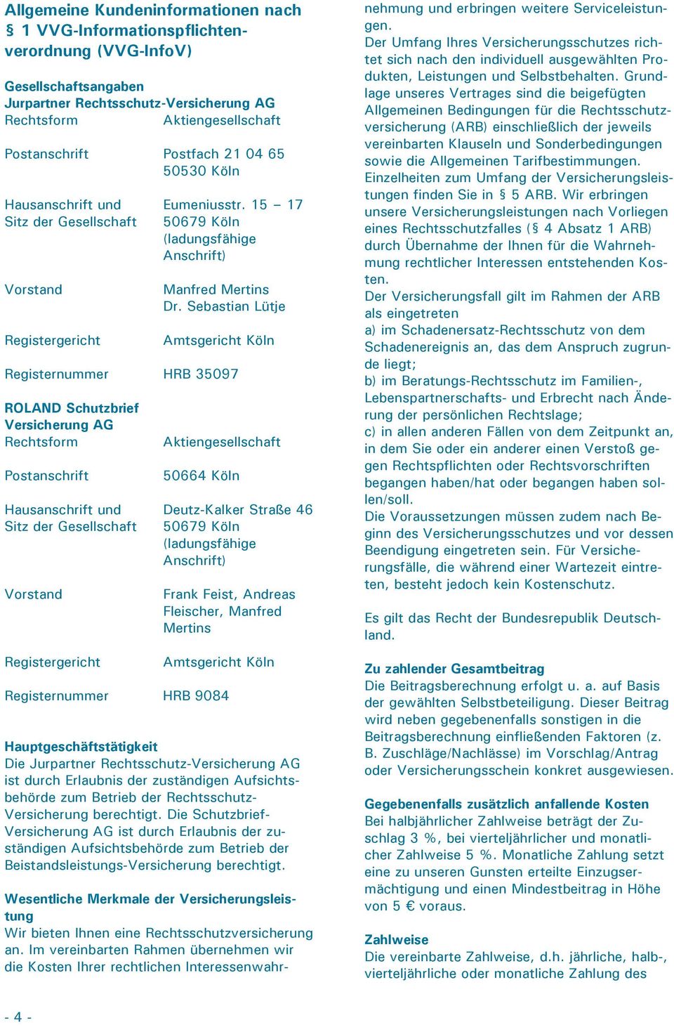 Vorstand Registergericht Eumeniusstr. 15 17 50679 Köln (ladungsfähige Anschrift) Manfred Mertins Dr.