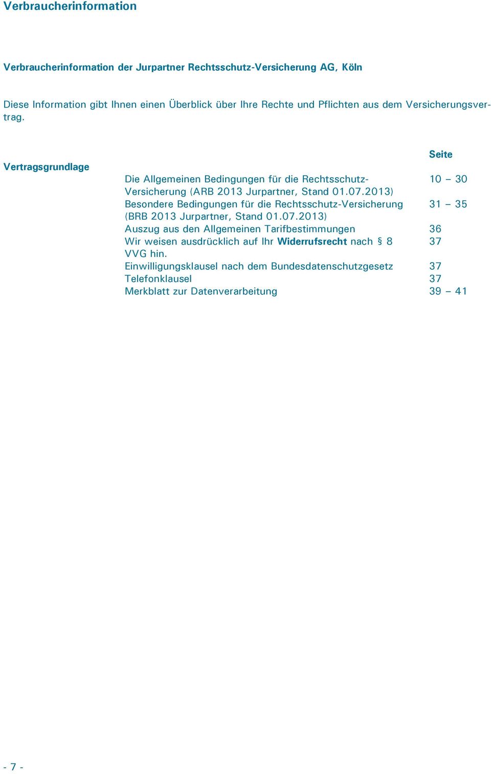 2013) Besondere Bedingungen für die Rechtsschutz-Versicherung 31 35 (BRB 2013 Jurpartner, Stand 01.07.