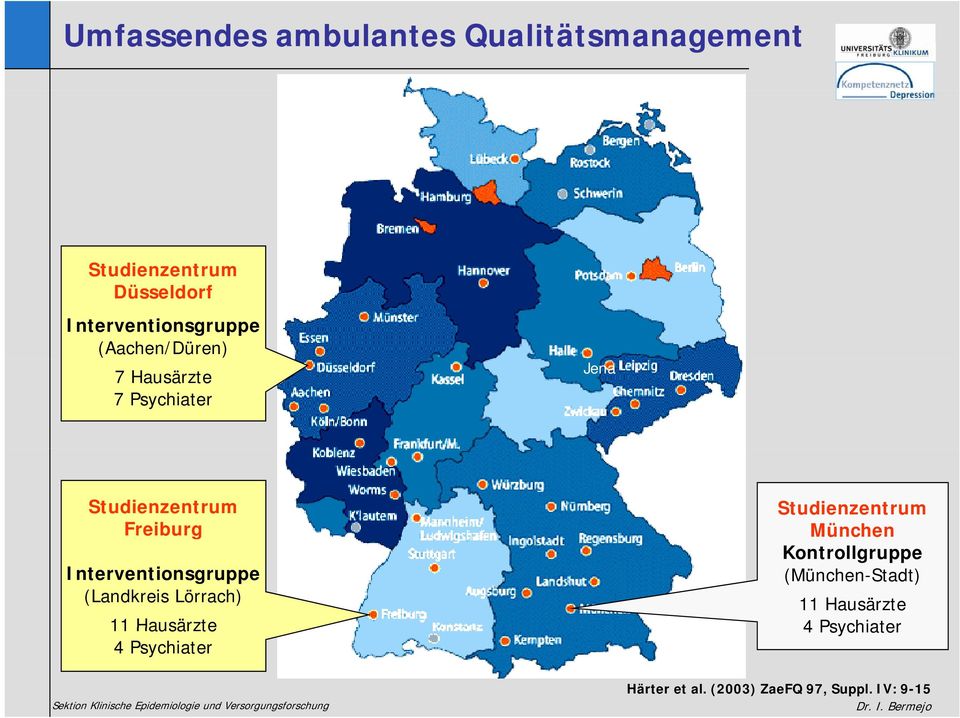 Freiburg Interventionsgruppe (Landkreis Lörrach) 11 Hausärzte 4 Psychiater