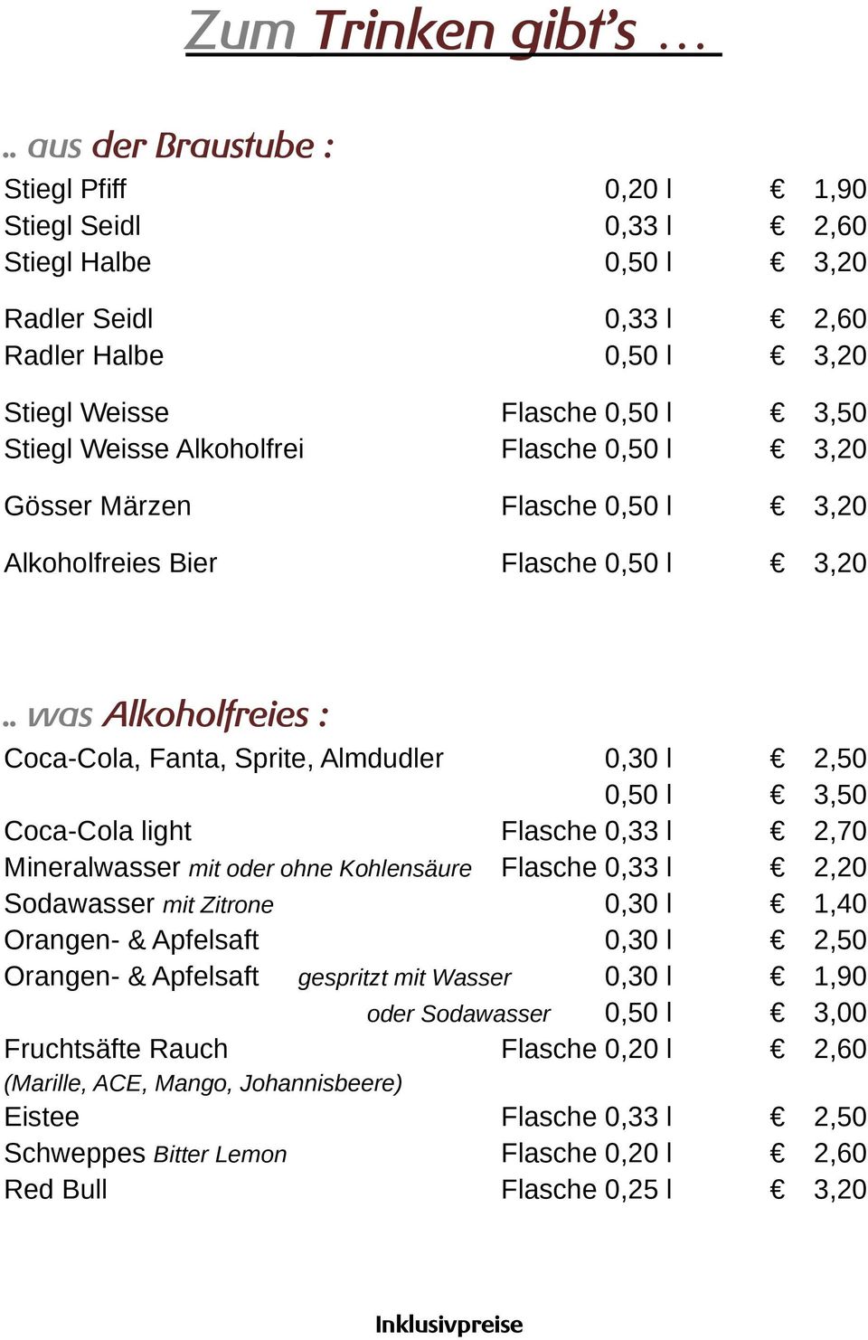 Alkoholfrei Flasche 0,50 l 3,20 Gösser Märzen Flasche 0,50 l 3,20 Alkoholfreies Bier Flasche 0,50 l 3,20.