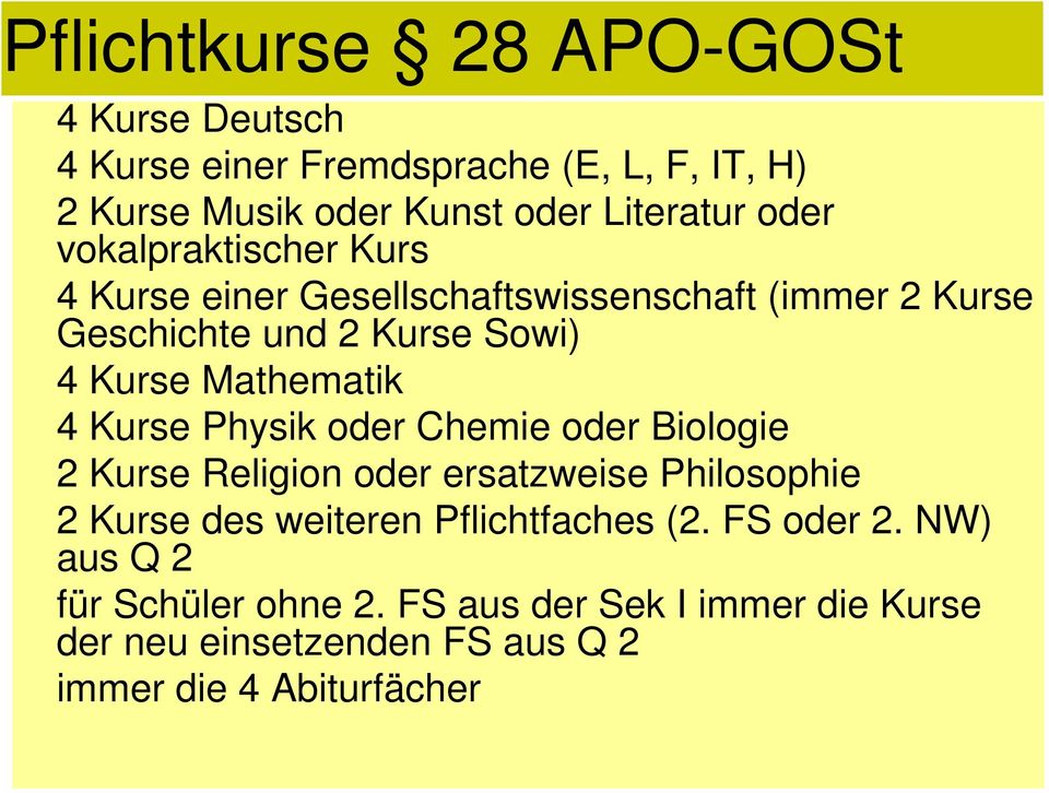 Mathematik 4 Kurse Physik oder Chemie oder Biologie 2 Kurse Religion oder ersatzweise Philosophie 2 Kurse des weiteren