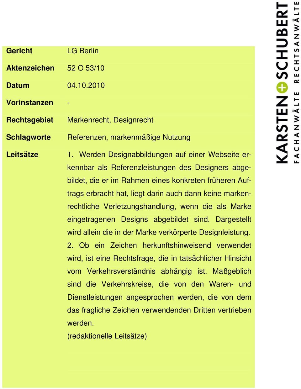 markenrechtliche Verletzungshandlung, wenn die als Marke eingetragenen Designs abgebildet sind. Dargestellt wird allein die in der Marke verkörperte Designleistung. 2.