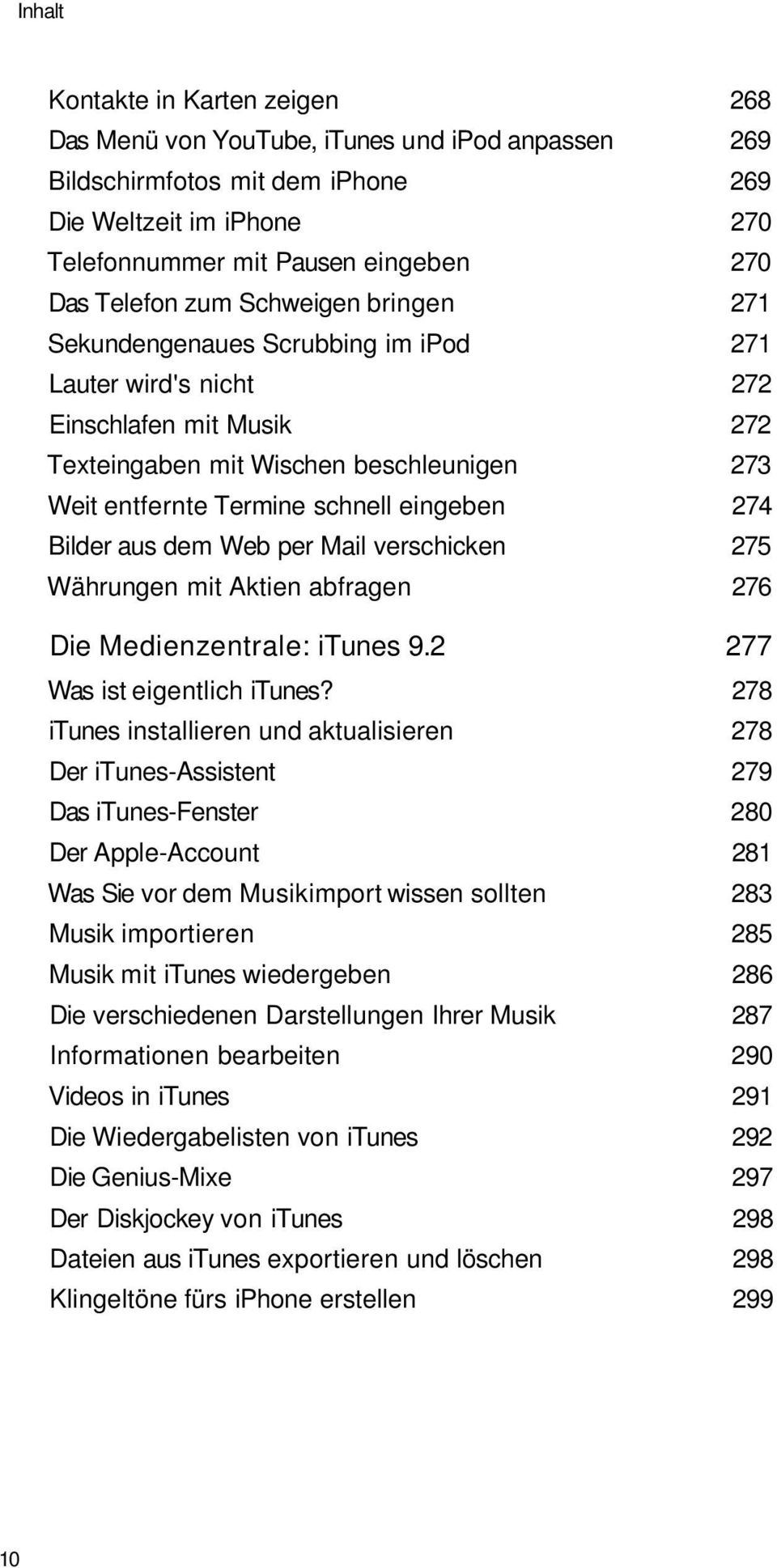 Bilder aus dem Web per Mail verschicken 275 Währungen mit Aktien abfragen 276 Die Medienzentrale: itunes 9.2 277 Was ist eigentlich itunes?