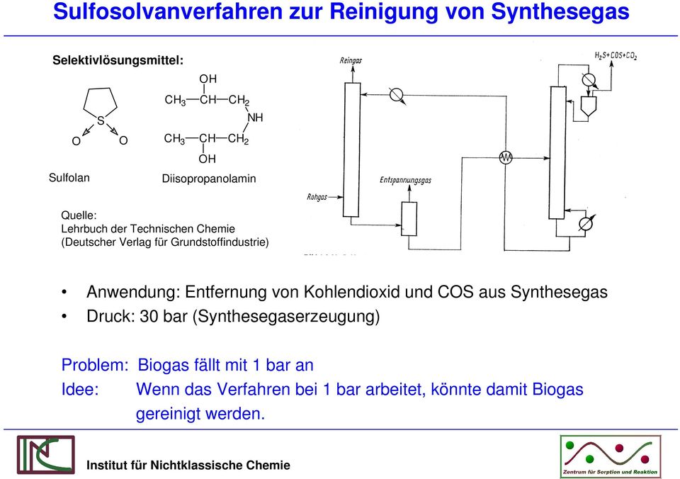 Grundstoffindustrie) Anwendung: Entfernung von Kohlendioxid und COS aus Synthesegas Druck: 30 bar