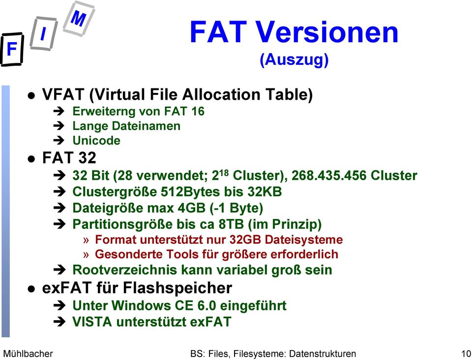 Partitionsgröße bis ca 8TB (im Prinzip)» Format unterstützt nur 32GB Dateisysteme» Gesonderte Tools für größere