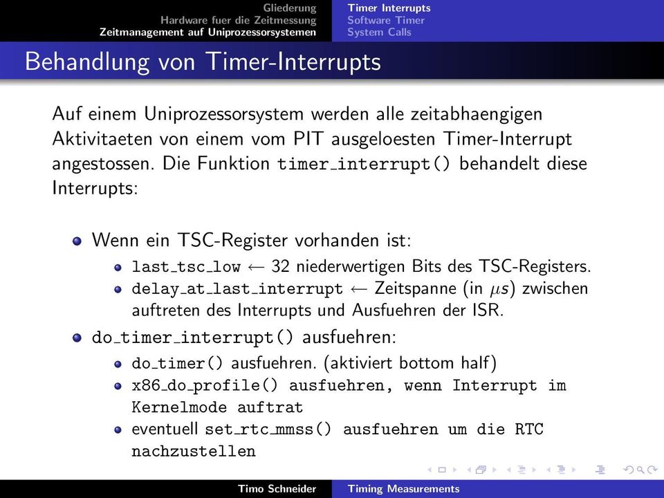 Die Funktion timer interrupt() behandelt diese Interrupts: Wenn ein TSC-Register vorhanden ist: last tsc low 32 niederwertigen Bits des TSC-Registers.