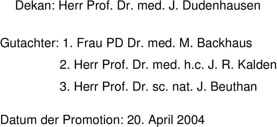 Backhaus 2. Herr Prof. Dr. med. h.c. J. R.