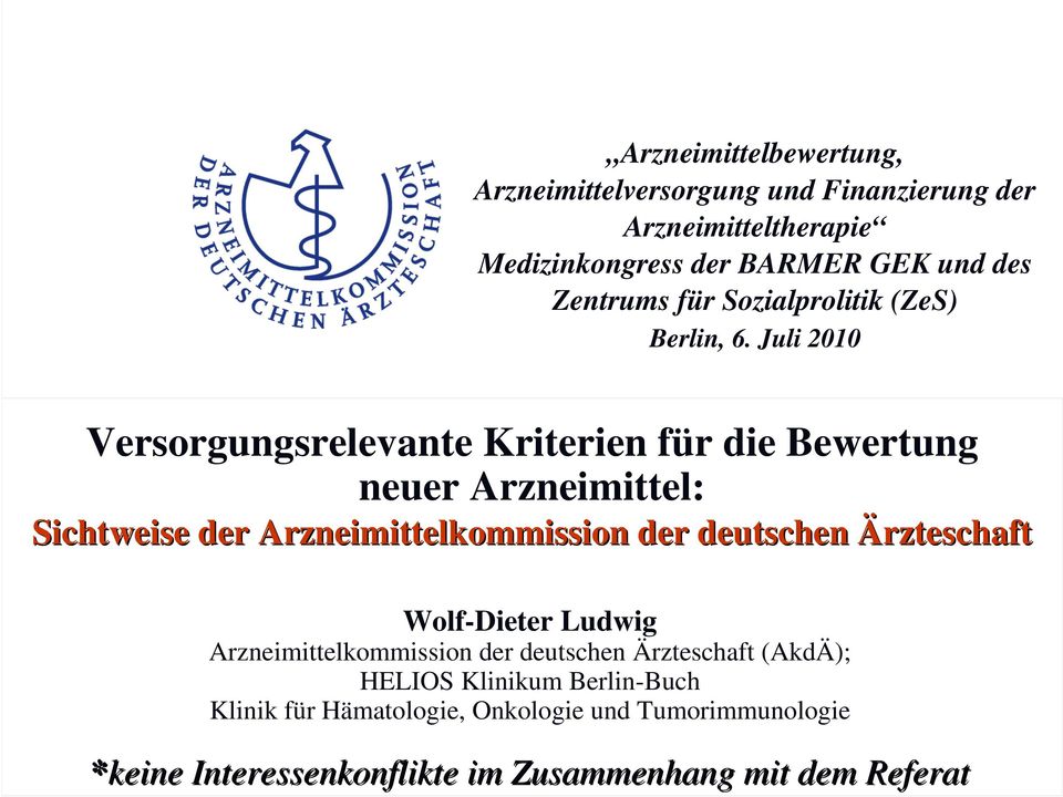 Juli 2010 Versorgungsrelevante Kriterien für die Bewertung neuer Arzneimittel: Sichtweise der Arzneimittelkommission der deutschen