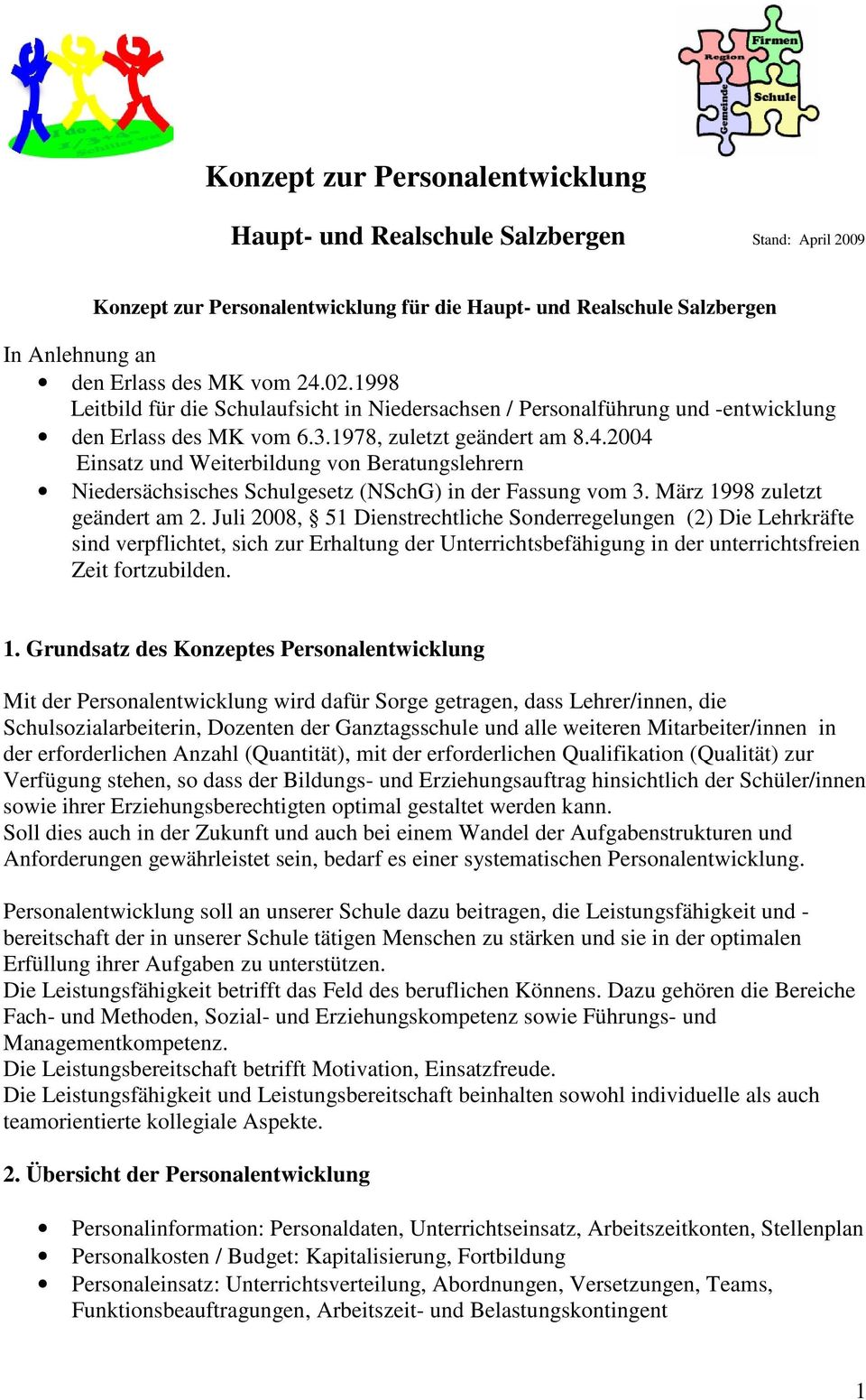 2004 Einsatz und Weiterbildung von Beratungslehrern Niedersächsisches Schulgesetz (NSchG) in der Fassung vom 3. März 1998 zuletzt geändert am 2.