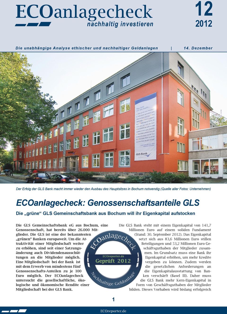 Gemeinschaftsbank aus Bochum will ihr Eigenkapital aufstocken Die GLS Gemeinschaftsbank eg aus Bochum, eine Genossenschaft, hat bereits über 26.000 Mitglieder.