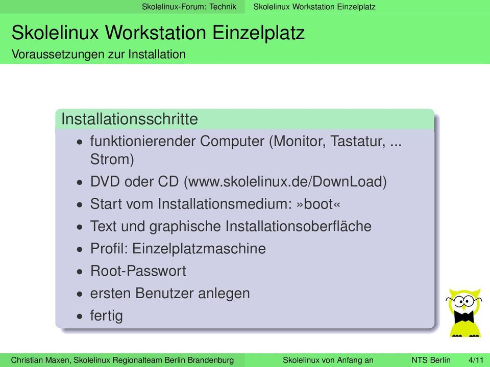 de/download) Start vom Installationsmedium:»boot«Text und graphische Installationsoberfläche Profil: Einzelplatzmaschine
