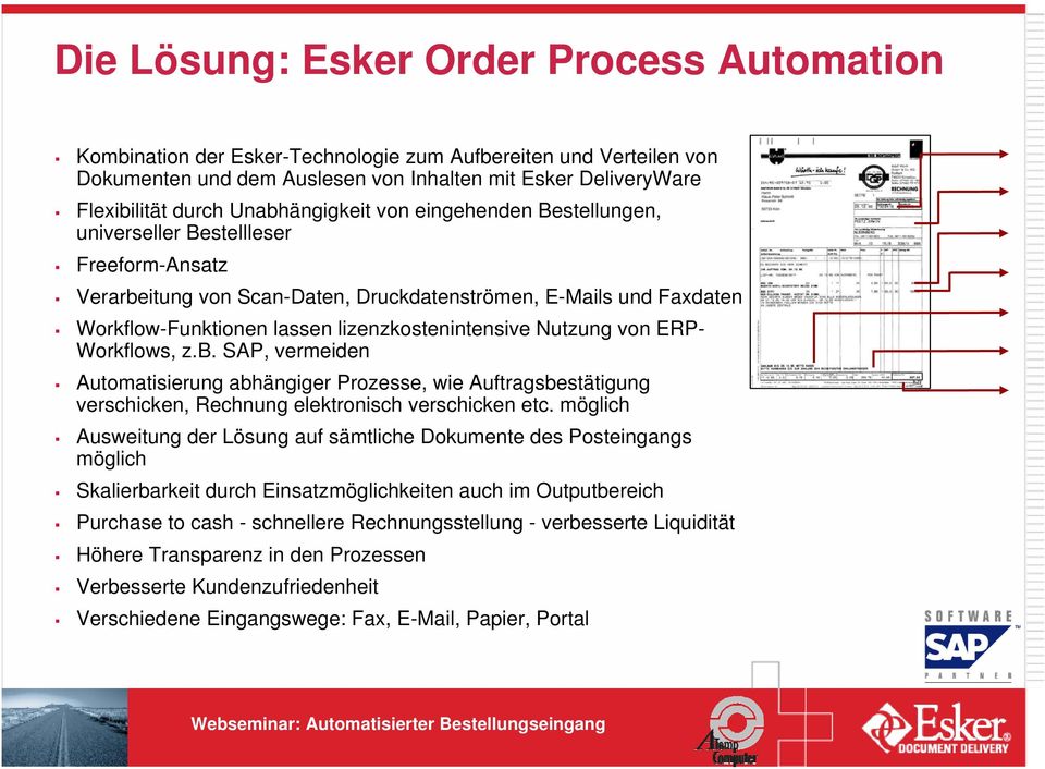 Workflows, z.b. SAP, vermeiden Automatisierung abhängiger Prozesse, wie Auftragsbestätigung verschicken, Rechnung elektronisch verschicken etc.