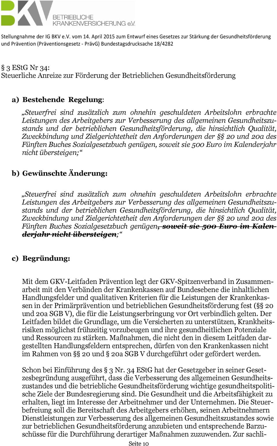 und 20a des Fünften Buches Sozialgesetzbuch genügen, soweit sie 500 Euro im Kalenderjahr nicht übersteigen; b) Gewünschte Änderung: Steuerfrei sind zusätzlich zum ohnehin geschuldeten Arbeitslohn