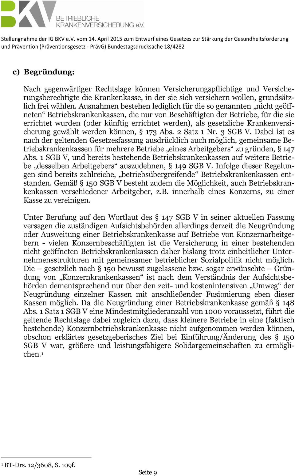 gesetzliche Krankenversicherung gewählt werden können, 173 Abs. 2 Satz 1 Nr. 3 SGB V.