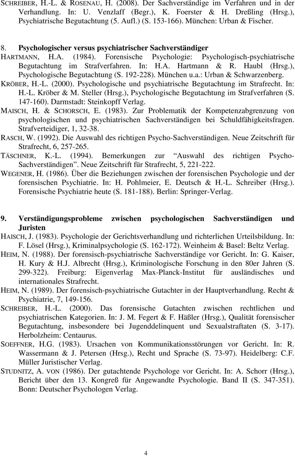 Forensische Psychologie: Psychologisch-psychiatrische Begutachtung im Strafverfahren. In: H.A. Hartmann & R. Haubl (Hrsg.), Psychologische Begutachtung (S. 192-228). München u.a.: Urban & Schwarzenberg.