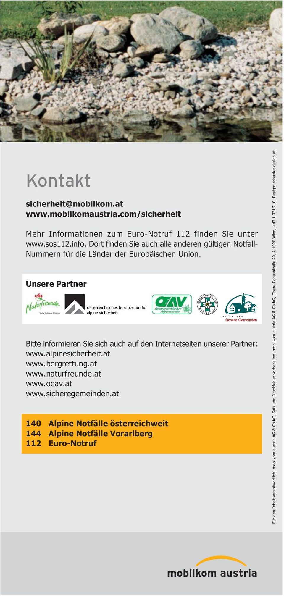 Unsere Partner Bitte informieren Sie sich auch auf den Internetseiten unserer Partner: www.alpinesicherheit.at www.bergrettung.at www.naturfreunde.at www.oeav.at www.sicheregemeinden.