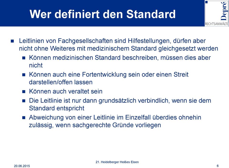 darstellen/offen lassen Können auch veraltet sein Die Leitlinie ist nur dann grundsätzlich verbindlich, wenn sie dem Standard entspricht