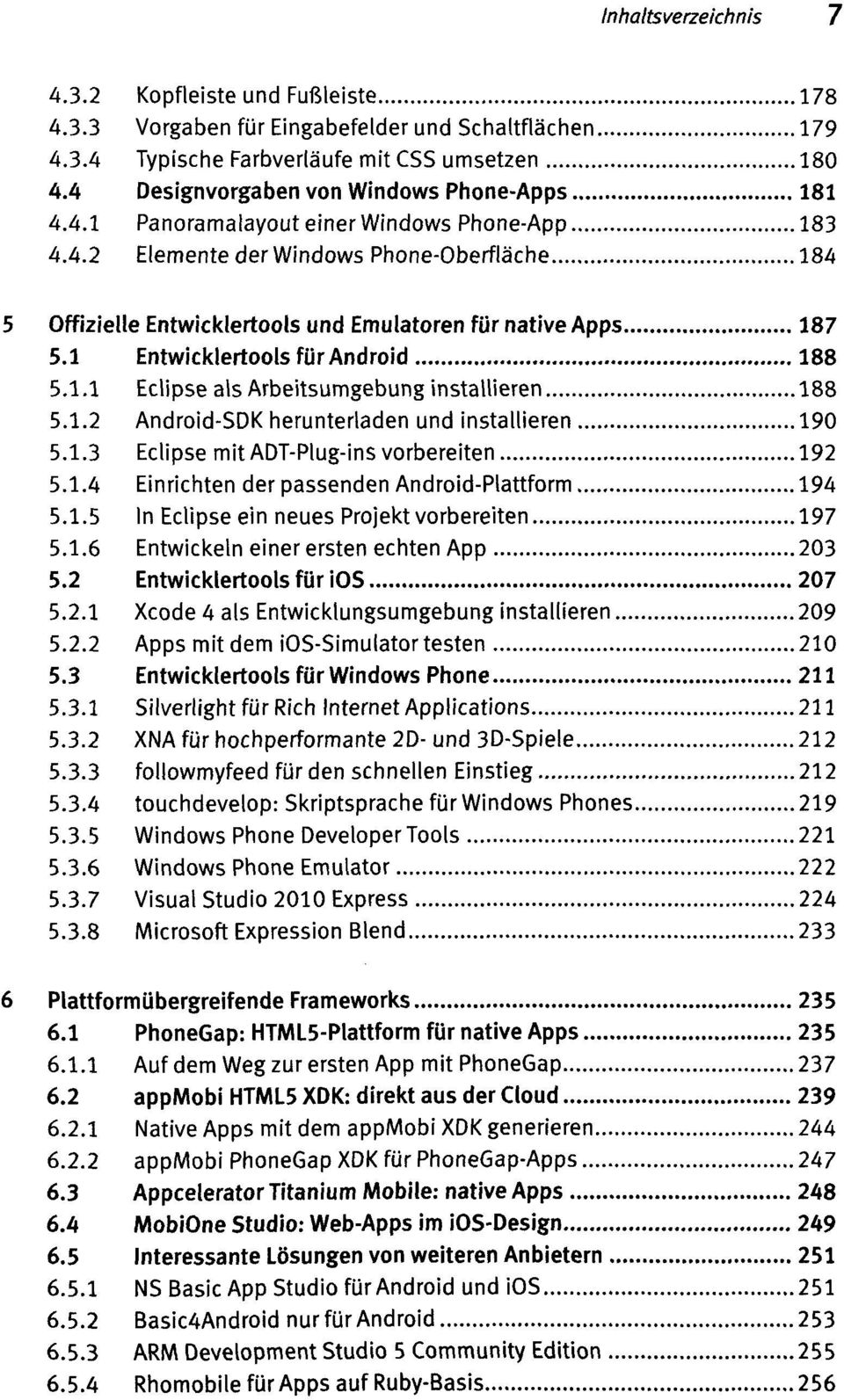 1 Entwicklertools für Android 188 5.1.1 Eclipse als Arbeitsumgebung installieren 188 5.1.2 Android-SDK herunterladen und installieren 190 5.1.3 Eclipse vorbereiten 192 5.1.4 Einrichten der passenden 194 5.